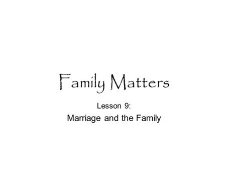 Lesson 9: Marriage and the Family
