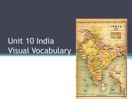 Unit 10 India Visual Vocabulary. Subcontinent A large landmass that is smaller than a continent.