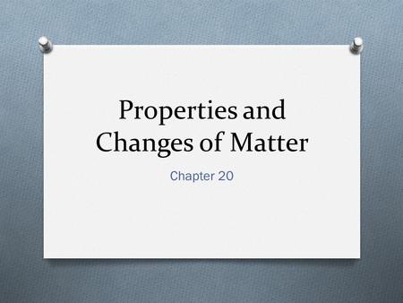 Properties and Changes of Matter