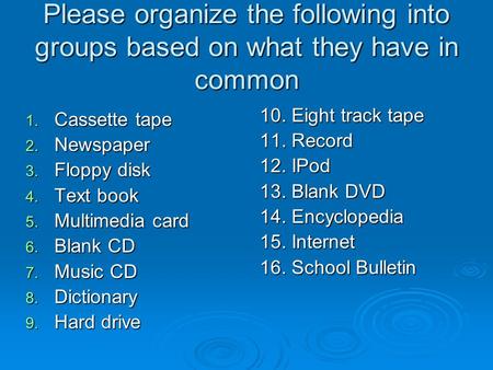 Please organize the following into groups based on what they have in common 1. Cassette tape 2. Newspaper 3. Floppy disk 4. Text book 5. Multimedia card.