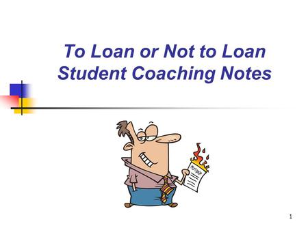 1 To Loan or Not to Loan Student Coaching Notes. 2 Concepts Covered Statistics Macroeconomics Ethics.