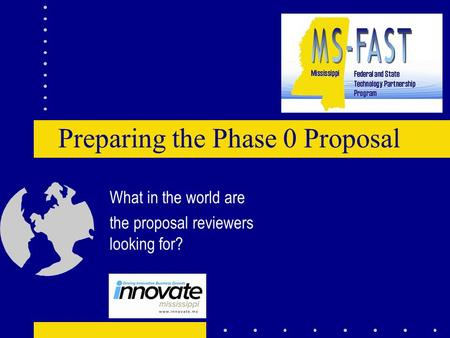Preparing the Phase 0 Proposal What in the world are the proposal reviewers looking for?