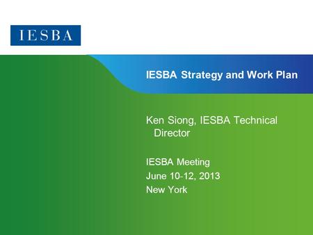 Page 1 | Confidential and Proprietary Information IESBA Strategy and Work Plan Ken Siong, IESBA Technical Director IESBA Meeting June 10-12, 2013 New York.