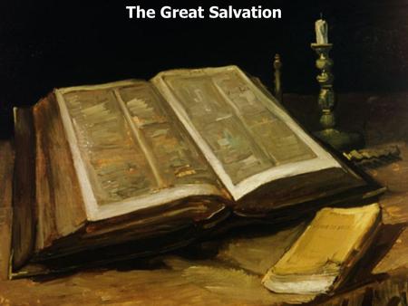 The Great Salvation. Hebrews 2:1 Therefore we must give the more earnest heed to the things we have heard, lest we drift away. 2 For if the word spoken.