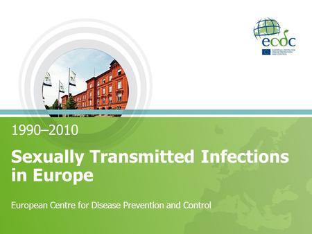 1990–2010 Sexually Transmitted Infections in Europe European Centre for Disease Prevention and Control.
