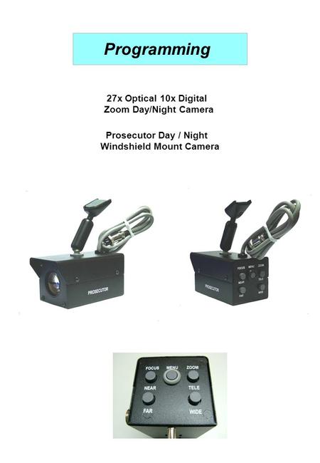 Programming 27x Optical 10x Digital Zoom Day/Night Camera Prosecutor Day / Night Windshield Mount Camera.