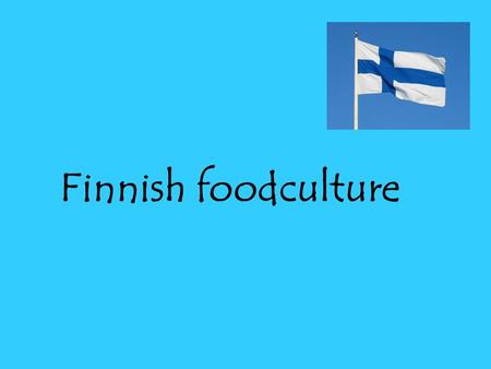 Finnish foodculture.