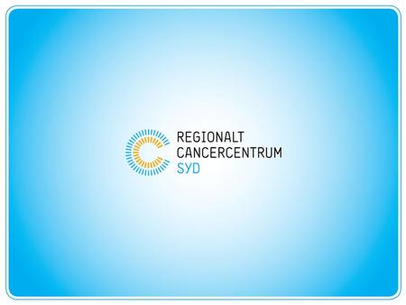 The Regional cancercenter of south Sweden - a project for the whole south swedish health region! Established 2010.