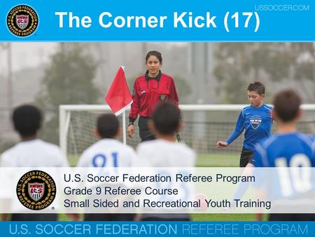 The Corner Kick (17) U.S. Soccer Federation Referee Program