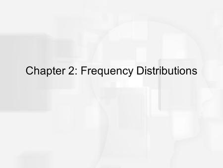 Chapter 2: Frequency Distributions. Frequency Distributions After collecting data, the first task for a researcher is to organize and simplify the data.