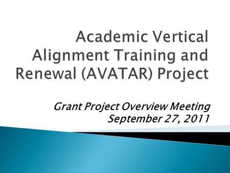 Grant Project Overview Meeting September 27, 2011.