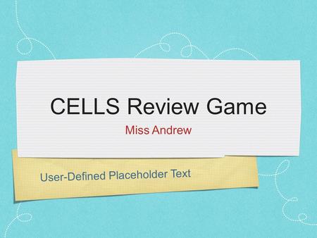 User-Defined Placeholder Text CELLS Review Game Miss Andrew.