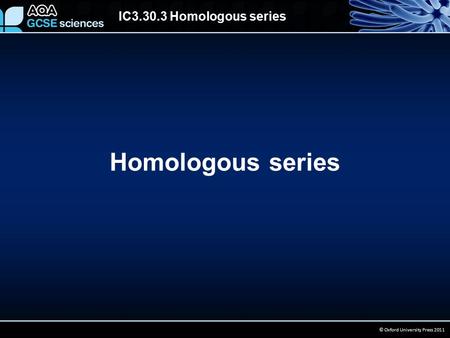 IC3.30.3 Homologous series © Oxford University Press 2011 Homologous series.