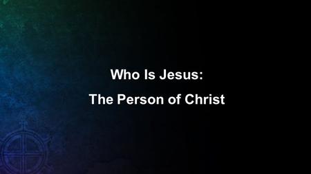 Who Is Jesus: The Person of Christ. 1. The Gospel: 2 key questions we want to answer: A. Who is Jesus? B. What did Jesus do? 2. Answering these questions.