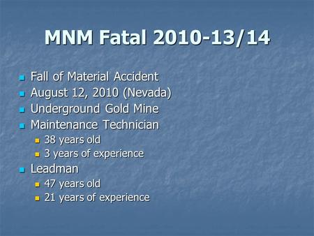 MNM Fatal 2010-13/14 Fall of Material Accident Fall of Material Accident August 12, 2010 (Nevada) August 12, 2010 (Nevada) Underground Gold Mine Underground.