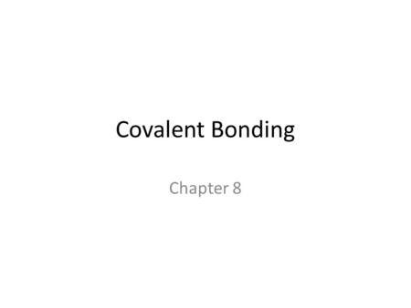 Covalent Bonding Chapter 8. Molecules A molecule is a neutral group of atoms held together by covalent bonds. In a covalent bond atoms share electrons.