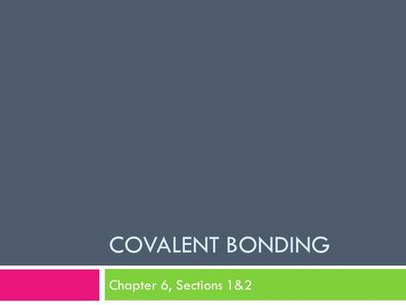 COVALENT BONDING Chapter 6, Sections 1&2. Electronegativity  A measure of the ability of an atom in a chemical compound to attract electrons from another.