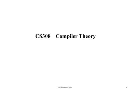 1 CS308 Compiler Theory. 2 Course Information Instructor : –Prof. Minyi Guo   –Yao Shen   Course.