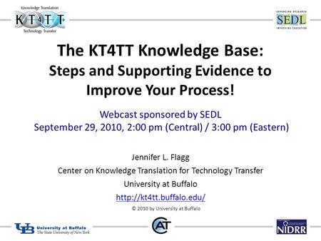 The KT4TT Knowledge Base: Steps and Supporting Evidence to Improve Your Process! Webcast sponsored by SEDL September 29, 2010, 2:00 pm (Central) / 3:00.