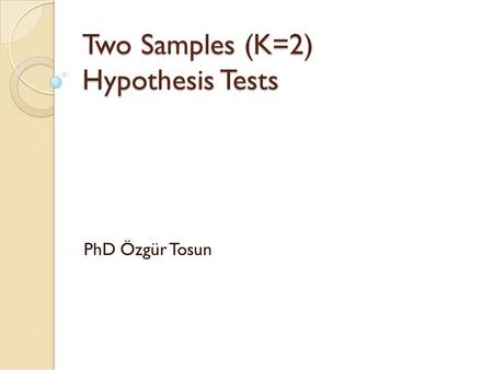 Two Samples (K=2) Hypothesis Tests