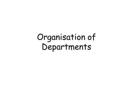 Organisation of Departments