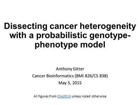 Anthony Gitter Cancer Bioinformatics (BMI 826/CS 838) May 5, 2015