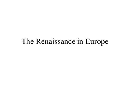 The Renaissance in Europe. The Italian States Content Vocabulary Mercenary Republic Burgher Bonus: Burgher Republic A soldier who fights primarily for.