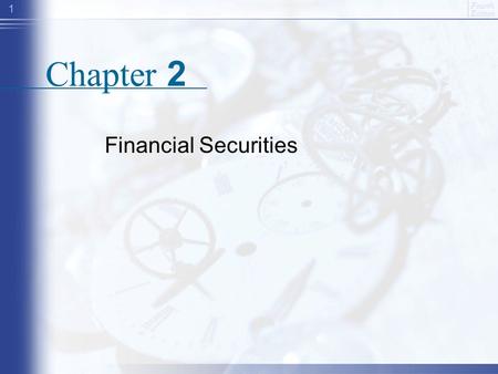 Fourth Edition 1 Chapter 2 Financial Securities. Fourth Edition 2 Outline Major assets traded. (ttp://finance.yahoo.com/?u)ttp://finance.yahoo.com/?u.