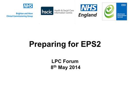 Preparing for EPS2 LPC Forum 8th May 2014