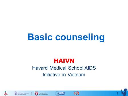 1 Basic counseling HAIVN Havard Medical School AIDS Initiative in Vietnam.
