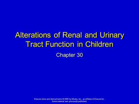 Elsevier items and derived items © 2008 by Mosby, Inc., an affiliate of Elsevier Inc. Some material was previously published. Alterations of Renal and.