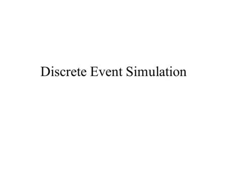 Discrete Event Simulation