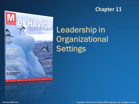 Copyright © 2012 by The McGraw-Hill Companies, Inc. All rights reserved. McGraw-Hill/Irwin Leadership in Organizational Settings.
