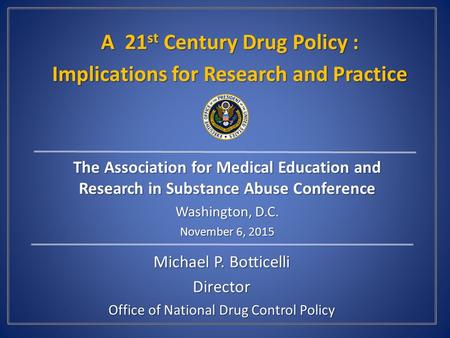 A 21st Century Drug Policy : Implications for Research and Practice