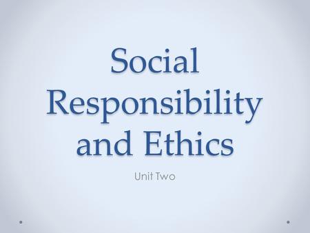 Social Responsibility and Ethics Unit Two. Marketing Affects Businesses Positive BeliefsNegative Beliefs Helps businesses find customers Helps businesses.