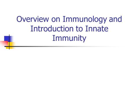 Overview on Immunology and Introduction to Innate Immunity