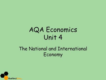 AQA Economics Unit 4 The National and International Economy.
