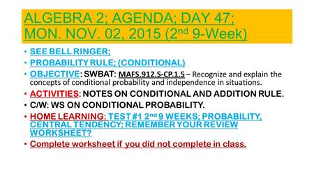 ALGEBRA 2; AGENDA; DAY 47; MON. NOV. 02, 2015 (2nd 9-Week)