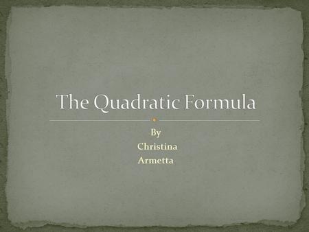 By Christina Armetta. The First step is to get the given equation into standard form. Standard form is Example of putting an equation in standard form: