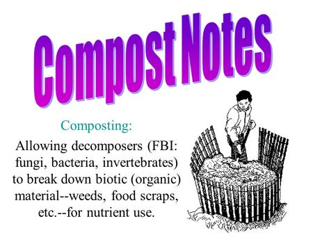 Compost Notes Composting: