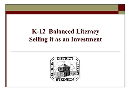 K-12 Balanced Literacy Selling it as an Investment.