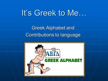 Greek Alphabet and Contributions to language