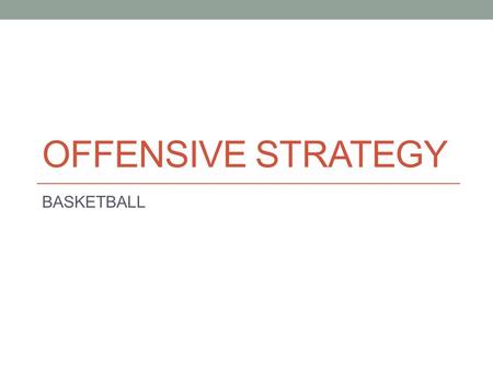 Offensive Strategy BASKETBALL.