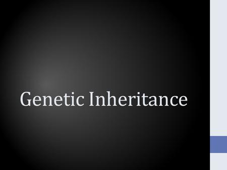 Genetic Inheritance. Objective Describe sexual and asexual mechanisms for passing genetic materials from generation to generation.