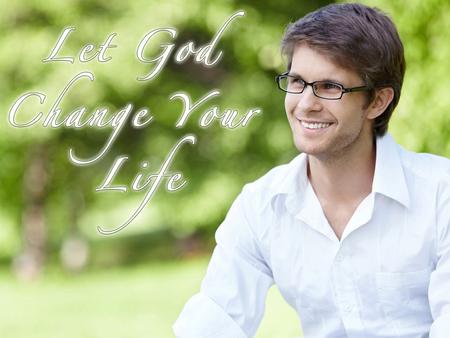 Sacrificial Love (Part 1 of “Let God Change Your Life”)
