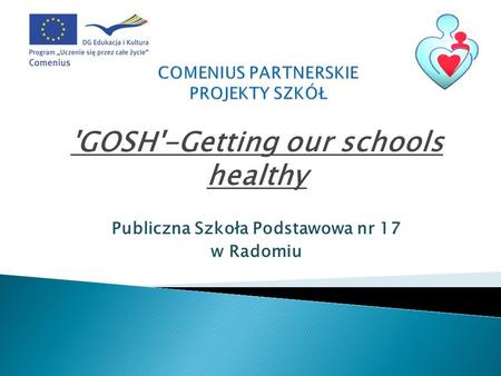 'GOSH'-Getting our schools healthy Publiczna Szkoła Podstawowa nr 17 w Radomiu.