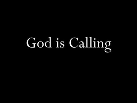God is Calling.