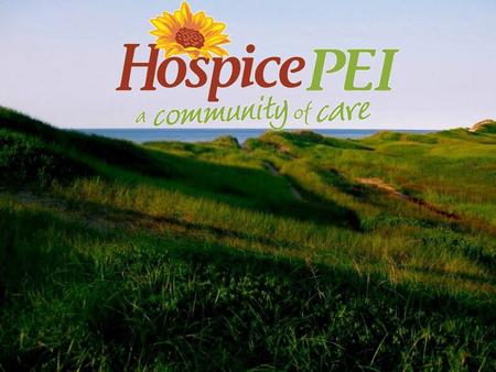 Origins of Hospice on PEI The Island Hospice Association was incorporated in July 1985 and changed its name to the Hospice Palliative Care Association.