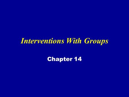Interventions With Groups Chapter 14. Definitions of “Group” A collection of individuals who identify with the leader, and other members, but who act.