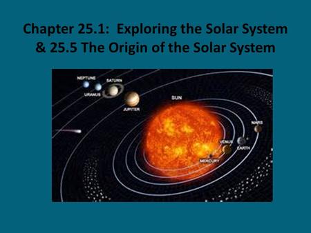 Chapter 25. 1: Exploring the Solar System & 25